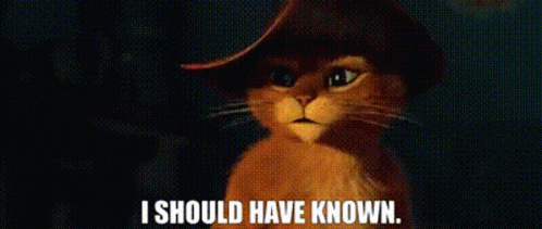 puss-in-boots-i-should-have-known.gif
